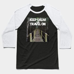 Keep calm and travel on Baseball T-Shirt